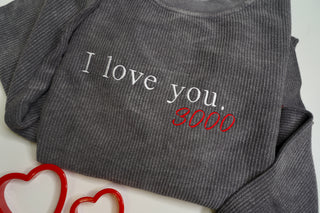 I Love You. 3000 Embroidered Corded Crewneck